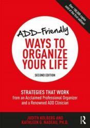 ADD-Friendly Ways to Organize Your Life - Judith Kolberg, Kathleen Nadeau (ISBN: 9781138190740)