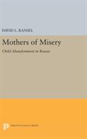 Mothers of Misery: Child Abandonment in Russia (ISBN: 9780691630298)