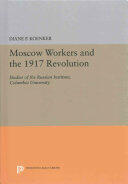 Moscow Workers and the 1917 Revolution: Studies of the Russian Institute Columbia University (ISBN: 9780691638867)