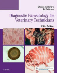 Diagnostic Parasitology for Veterinary Technicians - Charles M. Hendrix, Ed Robinson (ISBN: 9780323389822)