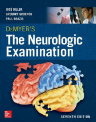 DeMyer's The Neurologic Examination: A Programmed Text, Seventh Edition - Biller, Jose, MD, Facp, Faan, Faha (Professor and Chairman, Department of Neurology, Loyola University, Stritch School of Medicine Loyola University (ISBN: 9780071841610)