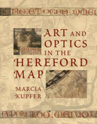 Art and Optics in the Hereford Map - Marcia Kupfer (ISBN: 9780300220339)