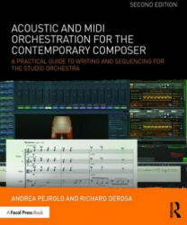 Acoustic and MIDI Orchestration for the Contemporary Composer: A Practical Guide to Writing and Sequencing for the Studio Orchestra (ISBN: 9781138801509)