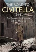 The Road to Civitella 1944: The Captain the Chaplain and the Massacre (ISBN: 9781781555316)