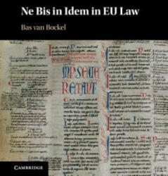 Ne Bis in Idem in EU Law - Bas van Bockel (ISBN: 9781107087064)