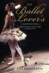 Ballet Lover's Companion - Zoe Anderson (ISBN: 9780300223415)