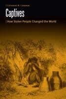 Captives: How Stolen People Changed the World (ISBN: 9780803293991)