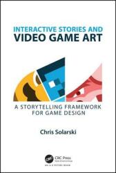 Interactive Stories and Video Game Art - Chris (Solarski Studio) Solarski (ISBN: 9781498781503)