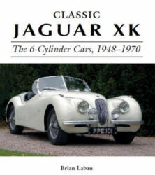 Classic Jaguar XK - Brian Laban (ISBN: 9781785001932)