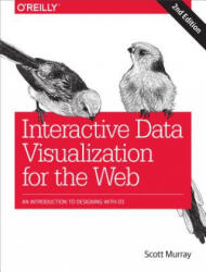 Interactive Data Visualization for the Web - Scott Murray (ISBN: 9781491921289)