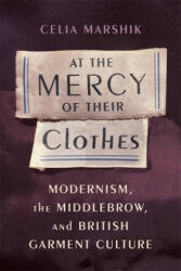 At the Mercy of Their Clothes - Celia Marshik (ISBN: 9780231175043)