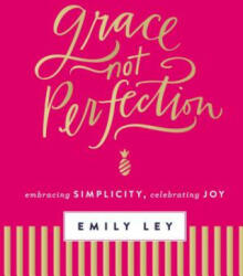 Grace, Not Perfection - Emily Ley (ISBN: 9780718085223)