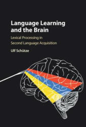 Language Learning and the Brain: Lexical Processing in Second Language Acquisition (ISBN: 9781107158450)