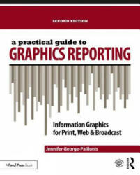 Practical Guide to Graphics Reporting - Jennifer George-Palilonis (ISBN: 9781138891302)