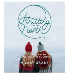 Knitting From the North - Hilary Grant (ISBN: 9780857833297)