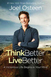 Think Better, Live Better - Joel Osteen (ISBN: 9781455598342)