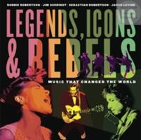 Legends Icons & Rebels: Music That Changed the World (ISBN: 9781101918685)