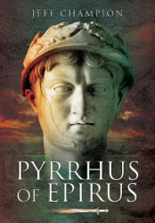 Pyrrhus of Epirus - Jeff Champion (ISBN: 9781473886643)