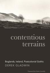 Contentious Terrains: Boglands Ireland Postcolonial Gothic (ISBN: 9781782052043)