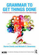 Grammar to Get Things Done: A Practical Guide for Teachers Anchored in Real-World Usage (ISBN: 9781138683709)