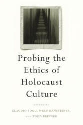 Probing the Ethics of Holocaust Culture - Claudio Fogu, Wulf Kansteiner, Todd Presner (ISBN: 9780674970519)