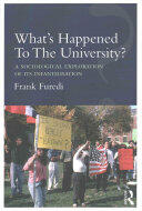 What's Happened To The University? : A sociological exploration of its infantilisation (ISBN: 9781138212930)