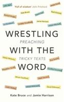 Wrestling with the Word: Preaching On Tricky Texts (ISBN: 9780281076482)