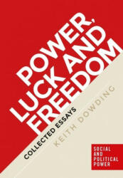 Power, Luck and Freedom - Keith Dowding (ISBN: 9781526104564)