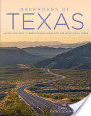 Backroads of Texas: Along the Byways to Breathtaking Landscapes and Quirky Small Towns (ISBN: 9780760350539)