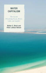 Water Capitalism - Walter E. Block, Peter L. Nelson (ISBN: 9781498518826)