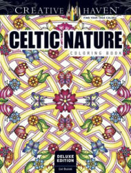 Creative Haven Deluxe Edition Celtic Nature Designs Coloring Book - Cari Buziak (ISBN: 9780486810423)