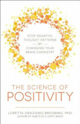 Science of Positivity - Loretta Graziano Breuning (ISBN: 9781440599651)