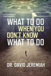 What to Do When You Don't Know What to Do (ISBN: 9780781414197)
