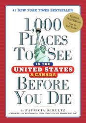 1, 000 Places to See in the United States and Canada Before You Die - Patricia Schultz (ISBN: 9780761189435)