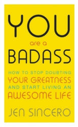 You Are a Badass - Jen Sincero (ISBN: 9781473649521)