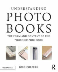 Understanding Photobooks - Jorg Colberg (ISBN: 9781138892699)