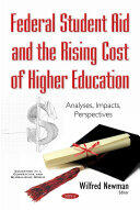 Federal Student Aid & the Rising Cost of Higher Education - Analyses Impacts Perspectives (ISBN: 9781634856812)