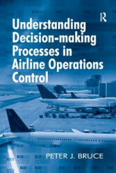 Understanding Decision-making Processes in Airline Operations Control - BRUCE (ISBN: 9781138247925)