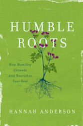 HUMBLE ROOTS - Hannah Anderson (ISBN: 9780802414595)