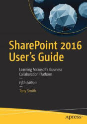 SharePoint 2016 User's Guide - Anthony Smith (ISBN: 9781484222430)