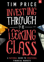 Investing Through the Looking Glass: A Rational Guide to Irrational Financial Markets (ISBN: 9780857195364)