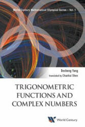 Trigonometric Functions And Complex Numbers: In Mathematical Olympiad And Competitions - Desheng Yang (ISBN: 9781938134869)