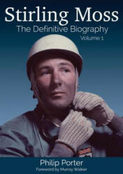 Stirling Moss: The Definitive Biography - Philip Porter (ISBN: 9781907085338)