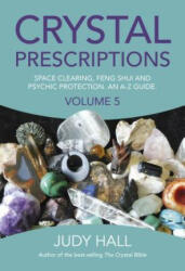 Crystal Prescriptions: Space Clearing Feng Shui and Psychic Protection. an A-Z Guide. (ISBN: 9781785354571)