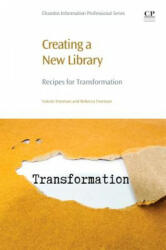 Creating a New Library - Valerie Freeman, Rebecca Freeman (ISBN: 9780081012819)