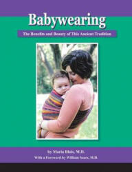 Babywearing: The Benefits and Beauty of This Ancient Tradition (ISBN: 9781939807748)