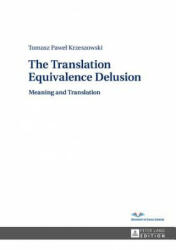 Translation Equivalence Delusion - Tomasz P. Krzeszowski (ISBN: 9783631620786)