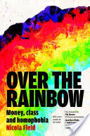 Over the Rainbow: Money Class and Homophobia (ISBN: 9781907133947)