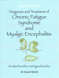 Diagnosis and Treatment of Chronic Fatigue Syndrome and Myalgic Encephalitis 2nd Edition - SARAH MYHILL (ISBN: 9781781610794)