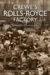 Crewe's Rolls Royce Factory From Old Photographs - Peter Ollerhead (ISBN: 9781848688599)